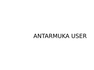 AntarMuka User.ppt