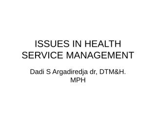 4c. ISSUES IN HEALTH SERVICE MANAGEMENT.ppt