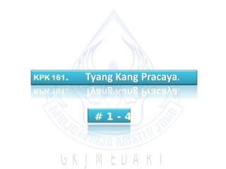 KPK 161. Tyang Kang Pracaya..ppt