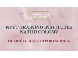 NPTT Training Institutes Nathu Colony (1).pptx