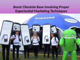 Boost Clientele Base Involving Proper Experiential Marketing Techniques.ppt