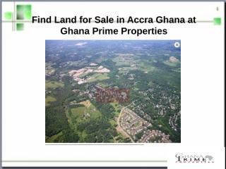 Find Land for Sale in Accra Ghana at Ghana Prime Properties.pptx