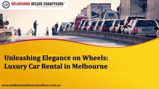 Unleashing Elegance on Wheels Luxury Car Rental in Melbourne.pdf