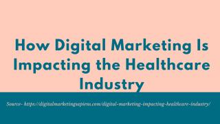 How Digital Marketing Is Impacting the Healthcare Industry.pdf