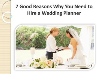 7 Good Reasons Why You Need to Hire a Wedding Planner.pdf