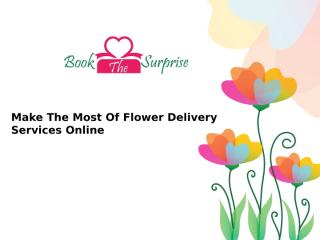 Make The Most Of Flower Delivery Services Online.pptx
